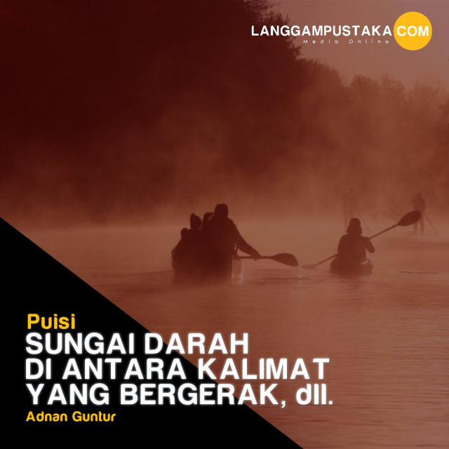 Sungai Darah di antara Kalimat yang Bergerak, dll